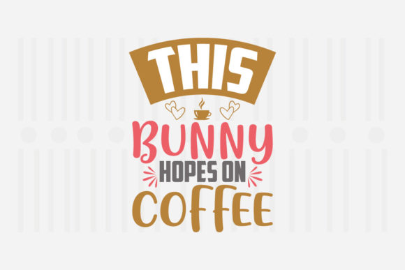 Review: This Bunny Hopes on Coffee Easter SVG