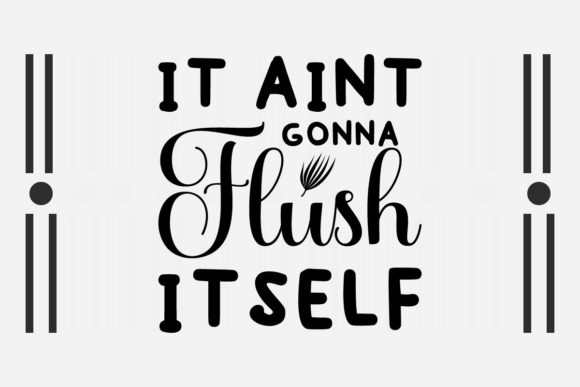 Reviewing It Aint Gonna Flush Itself Svg for Stitchers