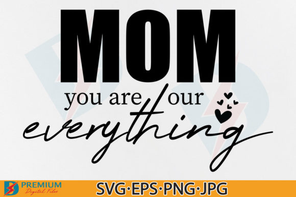 Reviewing Mom You Are Our Everything SVG for Embroidery
