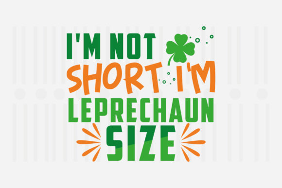 Reviewing the I'm Not Short I'm Leprechaun Size SVG